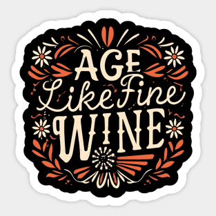 Age like a fine wine Sticker